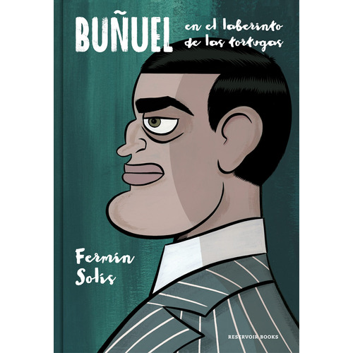 Buñuel en el laberinto de las tortugas, de Solís, Fermín. Serie Ah imp Editorial Reservoir Books, tapa blanda en español, 2019