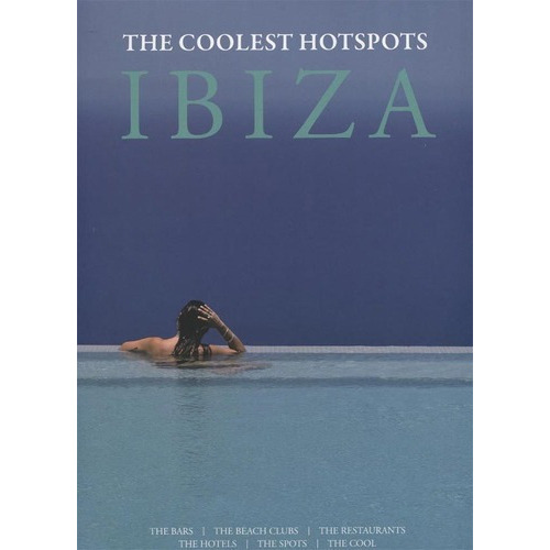 Ibiza - The Coolest Hotspots - Asiye Holk / Conrad W, De Asiye Holk / Rad White. Editorial Loft En Español