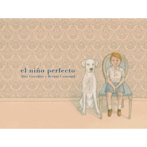El Niño Perfecto, de Cormand, Bernat. Editorial Zocalo, tapa blanda en español, 2012