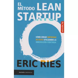 El Método Lean Startup, De Eric Ries. Serie 9584260925, Vol. 1. Editorial Grupo Planeta, Tapa Blanda, Edición 2011 En Español, 2011