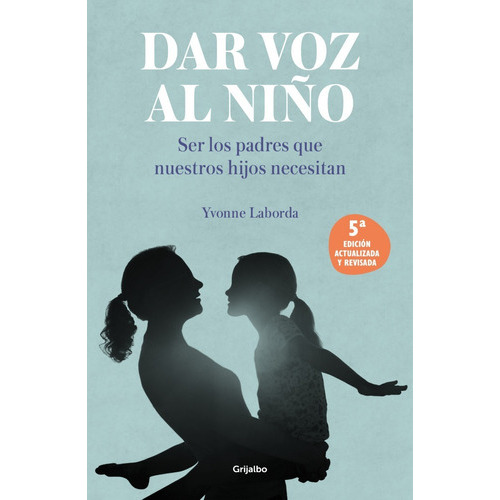 Dar Voz Al Niño, De Laborda, Yvonne. Editorial Grijalbo S.a. En Español
