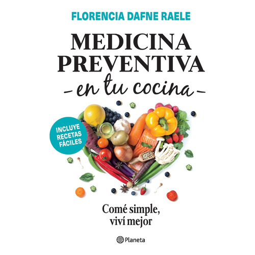 Medicina Preventina en Tu Cocina, de Florencia Raele. Editorial Planeta, tapa blanda en español, 2022