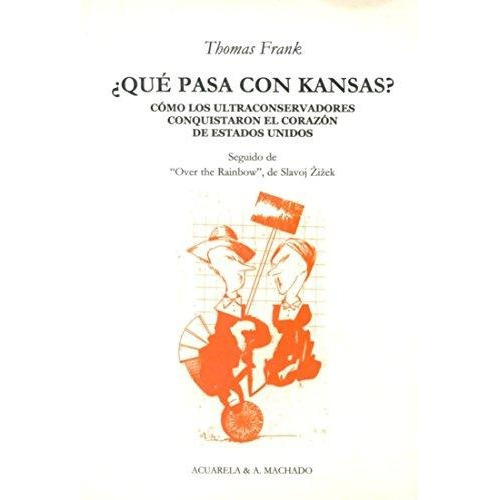 Quãâ© Pasa Con Kansas?, De Frank, Thomas. Editorial A. Machado Libros S. A., Tapa Blanda En Español