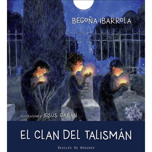 El Clan Del Talisman - Jesus Gaban / Begoña Ibarrola, de Jesus Gaban / Begoña Ibarrola. Editorial Desclee de Brower en español