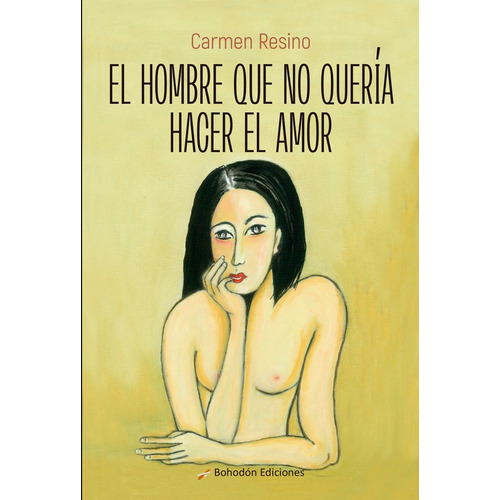 El Hombre Que No Querãâa Hacer El Amor, De Resino De Ron, Carmen. Editorial Bohodón Ediciones S.l., Tapa Blanda En Español