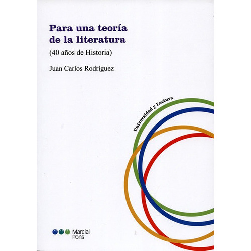 Para Una Teoria De La Literatura 40 Años De Historia, De Rodríguez, Juan Carlos. Editorial Marcial Pons, Tapa Blanda, Edición 1 En Español, 2015