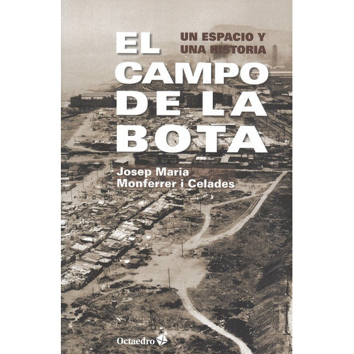 El Campo De La Bota. Un Espacio Y Una Historia, De Monferrer, Josep Maria. Editorial Octaedro, Tapa Blanda, Edición 1 En Español, 2013