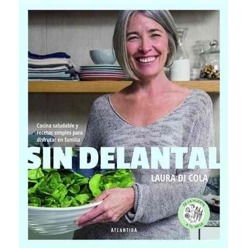 Libro Sin Delantal - Laura Di Cola - Cocina Saludable Y Rece
