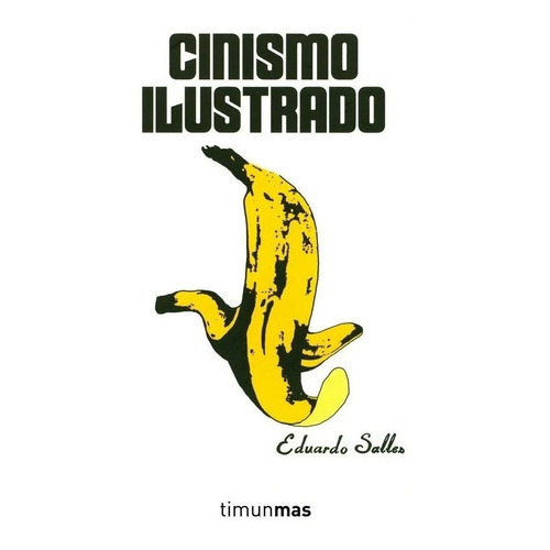 Cinismo Ilustrado, De Eduardo Salles. Editorial Tumbona Ediciones (w), Tapa Blanda En Español