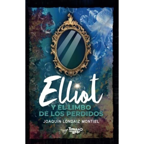 Elliot Y El Limbo De Los Perdidos (saga Elliot) -.., De Londaiz Montiel, Joaqu. Editorial Torbellino De Letras En Español