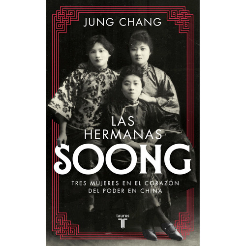 Las hermanas Soong, de Chang, Jung. Editorial Taurus, 2020
