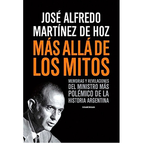 Mas Allá De Los Mitos, De Martínez De Hoz José. Editorial Sudamericana, Tapa Blanda En Español, 2014