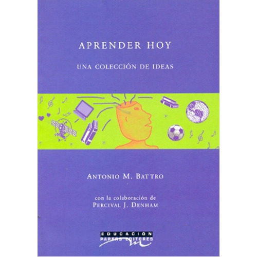 Aprender Hoy: Una Colección De Ideas, De Battro Antonio. Editorial Papers  Editores, Tapa Blanda, Edición 1 En Español