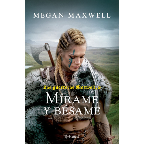 Las Guerreras Maxwell 8: Mírame y bésame, de Megan Maxwell. Serie Las guerreras Maxwell, vol. 8. Editorial Planeta, tapa blanda en español, 2023