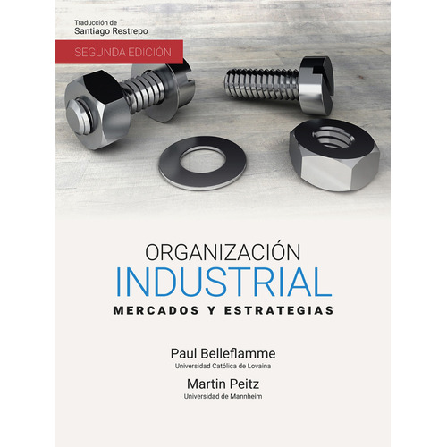 Organizacion Industrial Mercados Y Estrategias, De Belleflamme, Paul. Editorial Universidad Del Rosario, Tapa Dura, Edición 2 En Español, 2021