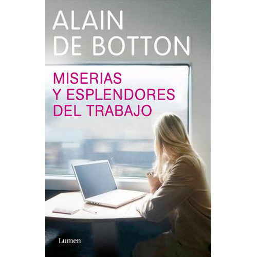 Miserias y esplendores del trabajo, de de Botton, Alain. Serie Ah imp Editorial Lumen, tapa blanda en español, 2011