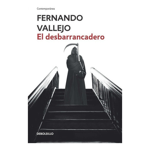 El Desbarrancadero / Fernando Vallejo / Debolsillo