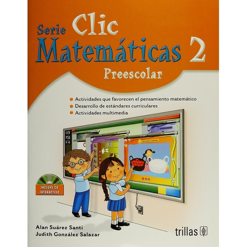 Clic 2, Matemáticas Preescolar. Incluye Cd Interactivo, De Suarez Santi, Alan Gonzalez Salazar, Judith., Vol. 5. Editorial Trillas, Tapa Blanda, Edición 5a En Español, 2017