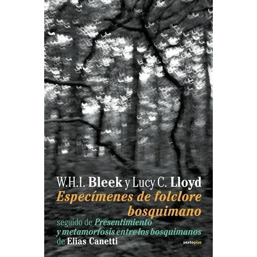 Especimenes Del Folclore Bosquimano, De Bleek, W.h.i.. Editorial Sexto Piso, Tapa Blanda, Edición 1 En Español, 2009
