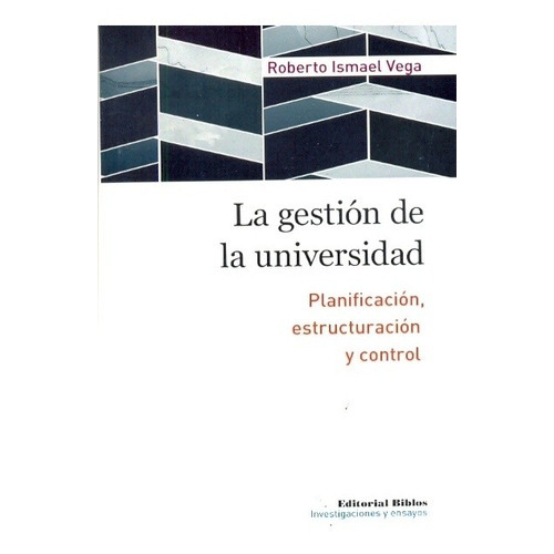 Gestión De La Universidad, La. Planificación, Estructuración, De Roberto Vega. Editorial Biblos En Español