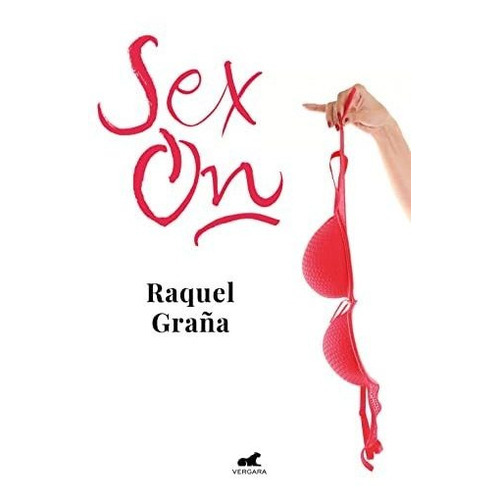 Sex-on (libro Práctico), De Graña, Raquel. Editorial Vergara, Tapa Tapa Blanda En Español