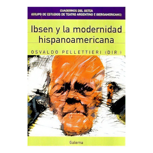Ibsen Y La Modernidad Hispanoamericana, De Osvaldo Pellettieri. Editorial Galerna, Tapa Blanda, Edición 1 En Español