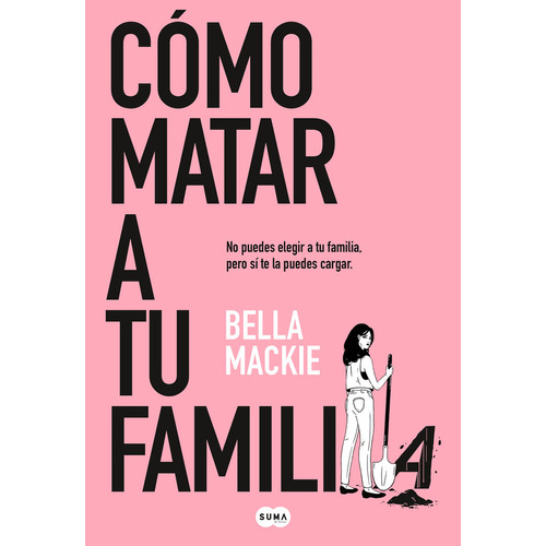 Como Matar A Tu Familia, De Mackie, Bella. Editorial Suma,editorial En Español