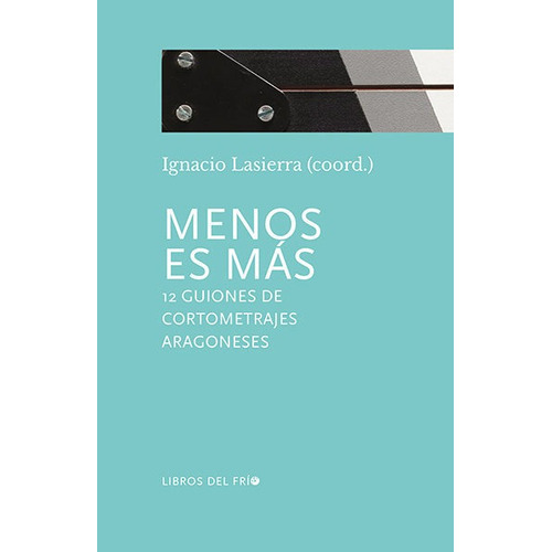 Menos Es Mãâ¡s. 12 Guiones De Cortometrajes Aragoneses, De Altabás, Ciro. Editorial Ediciones Universidad San Jorge, Tapa Blanda En Español