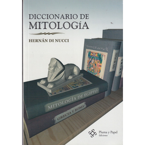 Hernan Di Nucci Diccionario De Mitologia Pluma Y Papel