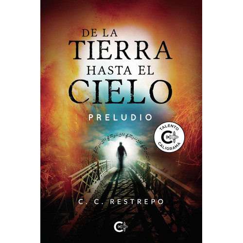 De la Tierra Hasta el Cielo, de C. Restrepo , C... Editorial CALIGRAMA, tapa blanda, edición 1.0 en español, 2020