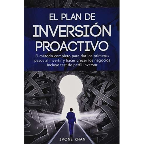 El Plan De Inversion Proactivo El Metodopleto.., De Khan, Iv. Editorial Independently Published En Español
