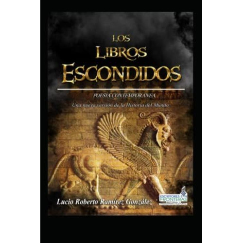 Los Libros Escondidos: Una Nueva Versión De La Historia Del Mundo (spanish Edition), De Ramirez Gonzalez, Lucio Roberto. Editorial Oem, Tapa Blanda En Español