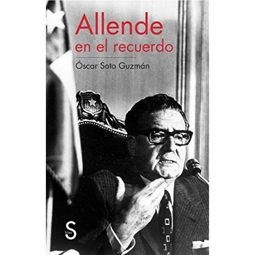 Allende En El Recuerdo, de SOTO, GUZMAN. Editorial SILEX, tapa blanda en español