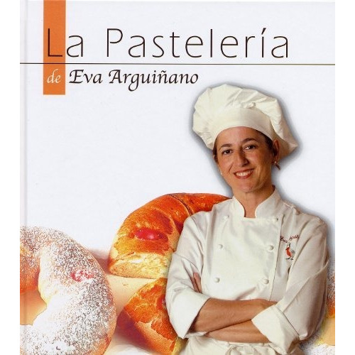 La Pasteleria De Eva Arguiñano