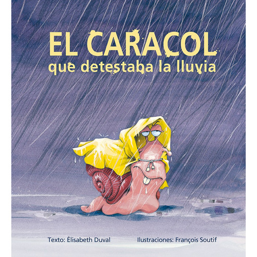 El caracol que detestaba la lluvia, de Duval, Élisabeth. Editorial PICARONA-OBELISCO, tapa dura en español, 2018