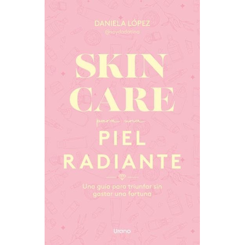 Skincare Para Una Piel Radiante, De Dadatina. Editorial Urano, Tapa Blanda En Español