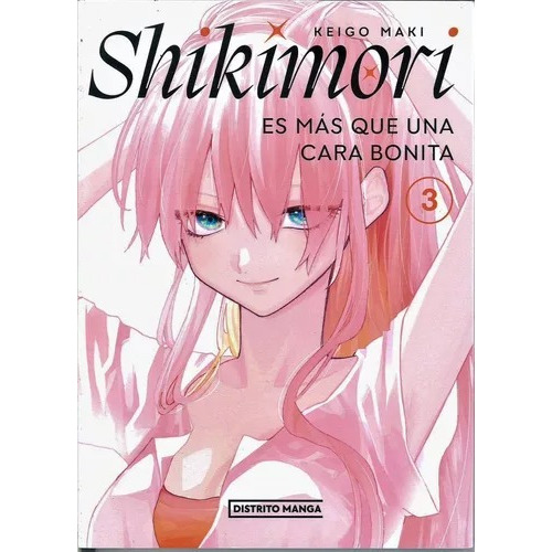 Shikimori Es Más Que Una Cara Bonita, De Keigo Maki. Serie Shikimori Es Más Que Una Cara Bonita, Vol. 3. Editorial Distrito Manga, Tapa Blanda En Español, 2022