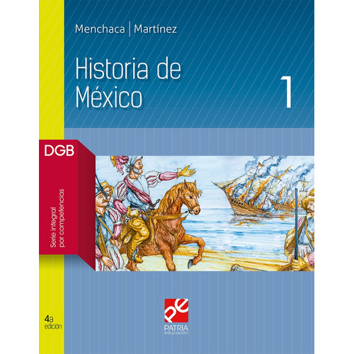 Historia de México 1, de Menchaca Espinosa, Francisco Javier. Grupo Editorial Patria, tapa blanda en español, 2018