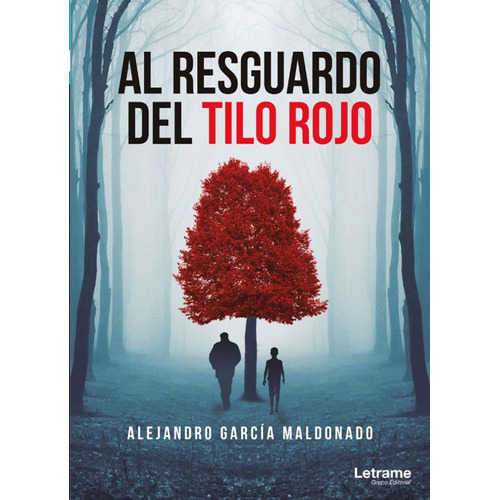 Al resguardo del tilo rojo, de García Maldonado, Alejandro. Editorial Letrame S.L., tapa blanda en español