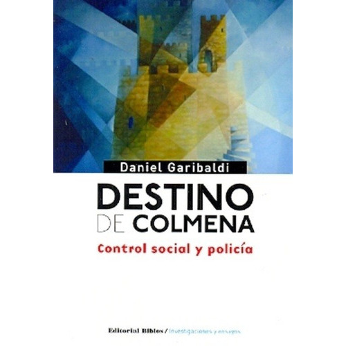 Destino De Colmena - Control Social Y Policía, De Daniel Garibaldi. Editorial Biblos En Español