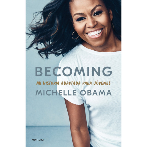 Becoming: Mi historia adaptada para jóvenes, de Obama, Michelle. Serie Infinita Editorial Montena, tapa blanda en español, 2021