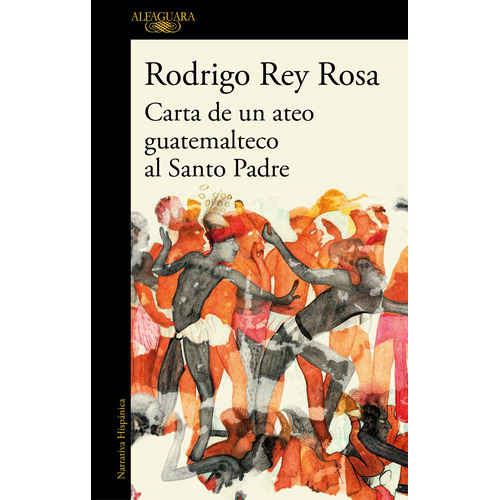 Carta de un ateo guatemalteco al Santo Padre, de Rey Rosa, Rodrigo. Serie Literatura Hispánica Editorial Alfaguara, tapa blanda en español, 2020