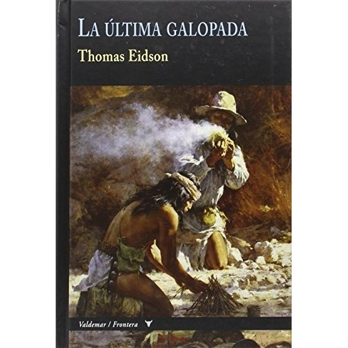 La Última Galopada - Eidson, Thomas