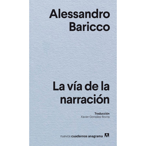 La Via De La Narracion, De Baricco, Alessandro. Editorial Anagrama, Tapa Blanda En Español