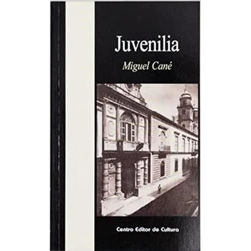 Juvenilia-cané, Miguel-r.p.centro Editor De Cultura