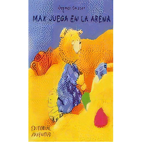 Max Juega En La Arena, De Geisler, Dagmar. Juventud Editorial, Tapa Dura En Español