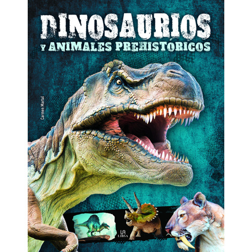 DINOSAURIOS Y ANIMALES PREHISTORICOS, de Carmen Martul. Editorial LIBSA en español