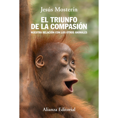 El triunfo de la compasión, de Mosterín de las Heras, Jesús. Editorial Alianza, tapa blanda en español, 2014