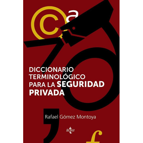 Diccionario Terminolãâ³gico De La Seguridad Privada, De Gómez Montoya, Rafael. Editorial Tecnos, Tapa Blanda En Español