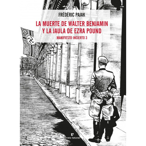 Muerte De Walter Benjamin Y La Jaula De Ezra Pound Manifiesto Incierto 3, La, De Pajak, Frédéric. Editorial Errata Naturae, Tapa Blanda En Español, 2021